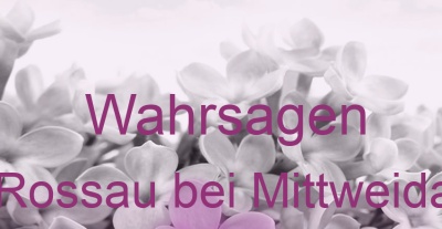 Wahrsagen Rossau bei Mittweida | Top-Experten für Kartenlegen, Wahrsagen, Hellsehen, Zukunftsdeutung.
